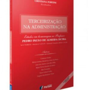 Terceirização na Administração - Estudos em Homenagem ao Pro