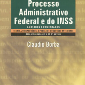 Processo Administrativo Federal e do INSS – Anotados e Comentados